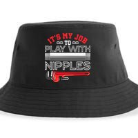 It's My Job To Play With Nipples Funny Plumbing Service Sustainable Bucket Hat