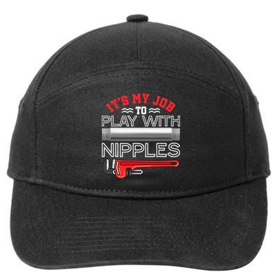 It's My Job To Play With Nipples Funny Plumbing Service 7-Panel Snapback Hat