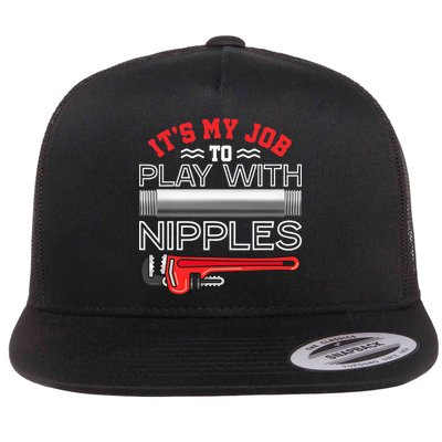 It's My Job To Play With Nipples Funny Plumbing Service Flatbill Hat