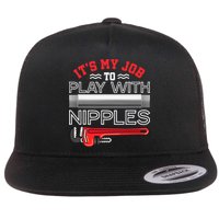 It's My Job To Play With Nipples Funny Plumbing Service Flat Bill Trucker Hat