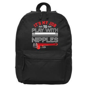 It's My Job To Play With Nipples Funny Plumbing Service 16 in Basic Backpack