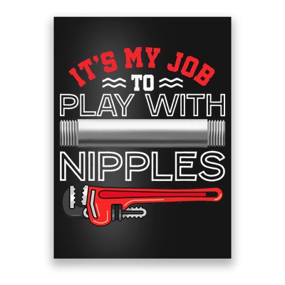 It's My Job To Play With Nipples Funny Plumbing Service Poster