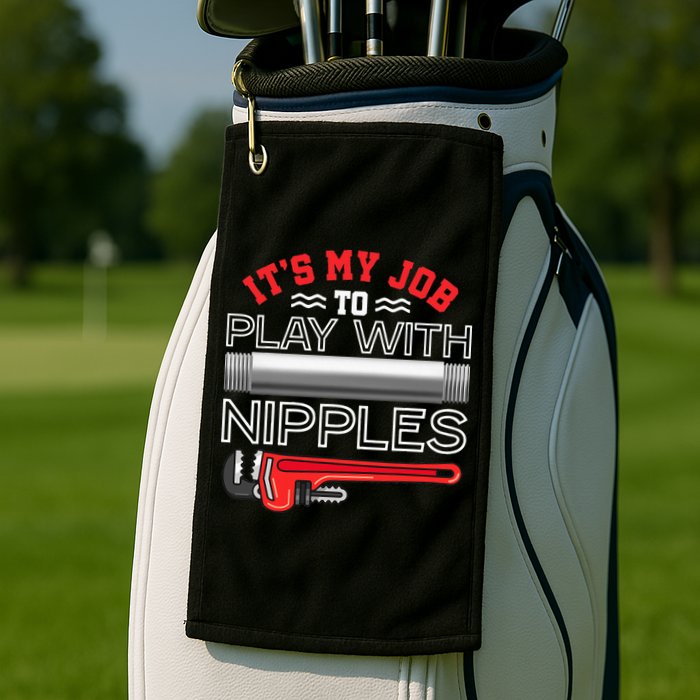 It's My Job To Play With Nipples Funny Plumbing Service Golf Towel