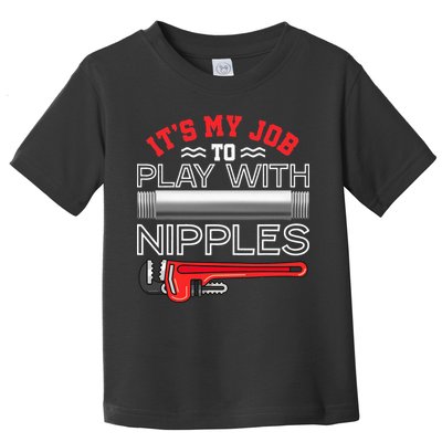 It's My Job To Play With Nipples Funny Plumbing Service Toddler T-Shirt
