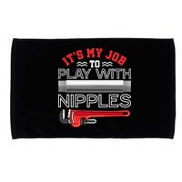 It's My Job To Play With Nipples Funny Plumbing Service Microfiber Hand Towel