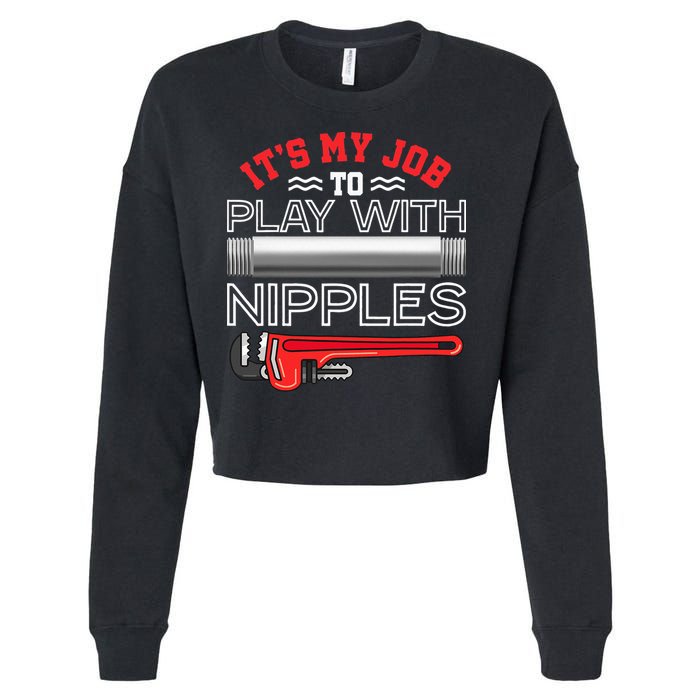 It's My Job To Play With Nipples Funny Plumbing Service Cropped Pullover Crew