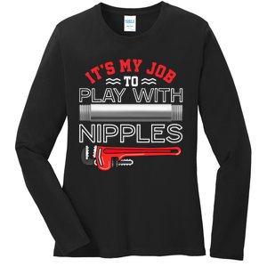 It's My Job To Play With Nipples Funny Plumbing Service Ladies Long Sleeve Shirt