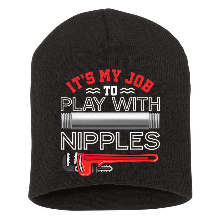 It's My Job To Play With Nipples Funny Plumbing Service Short Acrylic Beanie