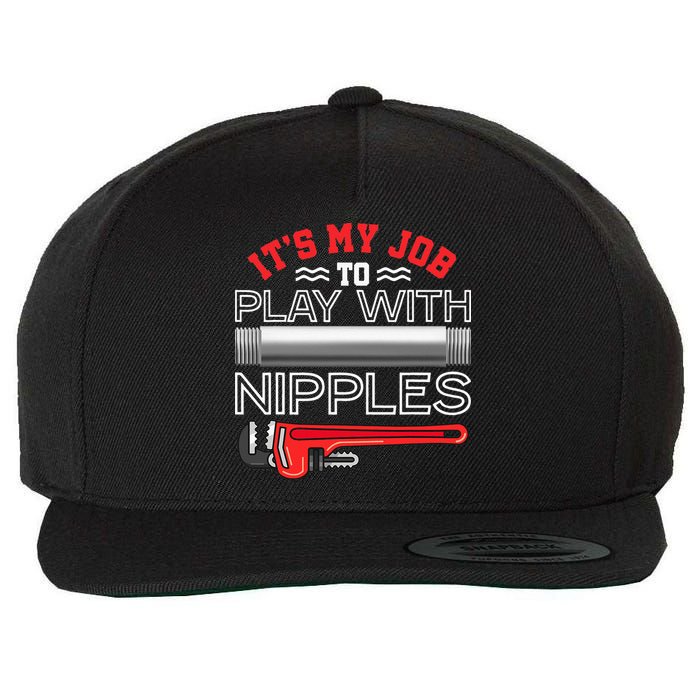 It's My Job To Play With Nipples Funny Plumbing Service Wool Snapback Cap