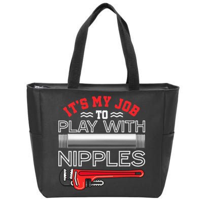 It's My Job To Play With Nipples Funny Plumbing Service Zip Tote Bag