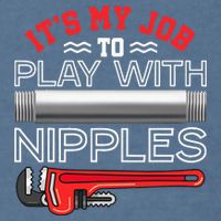 It's My Job To Play With Nipples Funny Plumbing Service Garment-Dyed Sweatshirt