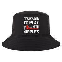 It's My Job To Play With Plumber Nipples Cool Comfort Performance Bucket Hat
