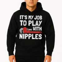 It's My Job To Play With Plumber Nipples Hoodie