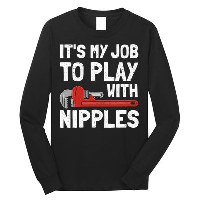 It's My Job To Play With Plumber Nipples Long Sleeve Shirt