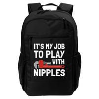 It's My Job To Play With Plumber Nipples Backpack
