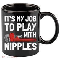 It's My Job To Play With Plumber Nipples 11oz C Handle Ceramic Mug