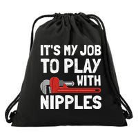 It's My Job To Play With Plumber Nipples Drawstring Bag