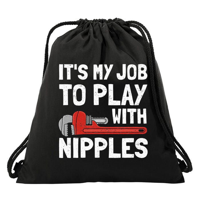 It's My Job To Play With Plumber Nipples Drawstring Bag