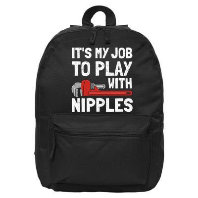 It's My Job To Play With Plumber Nipples 16 in Basic Backpack