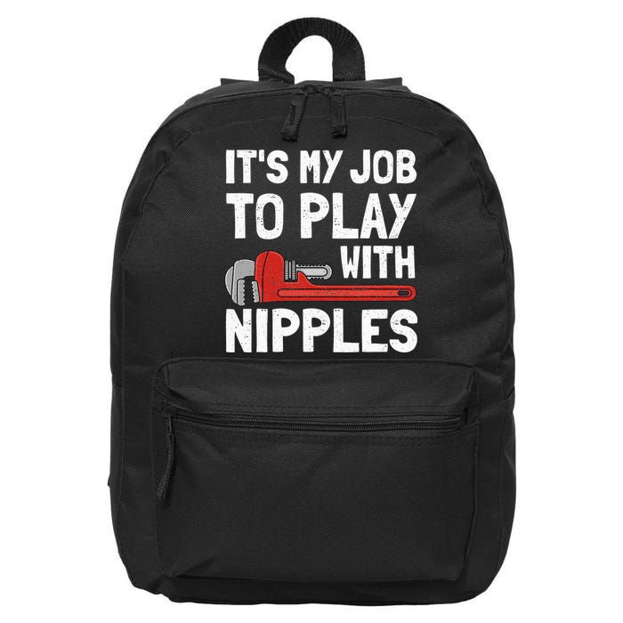 It's My Job To Play With Plumber Nipples 16 in Basic Backpack