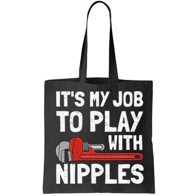 It's My Job To Play With Plumber Nipples Bag