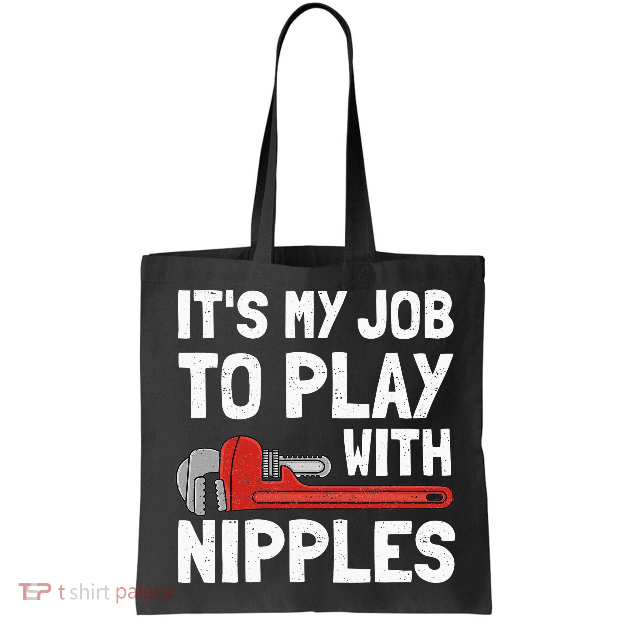 It's My Job To Play With Plumber Nipples Bag