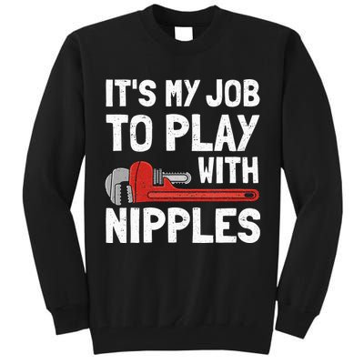 It's My Job To Play With Plumber Nipples Tall Sweatshirt