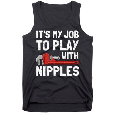 It's My Job To Play With Plumber Nipples Tank Top