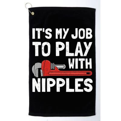 It's My Job To Play With Plumber Nipples Golf Towel