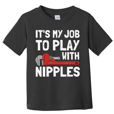 It's My Job To Play With Plumber Nipples Toddler T-Shirt