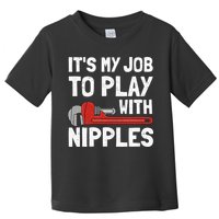 It's My Job To Play With Plumber Nipples Toddler T-Shirt
