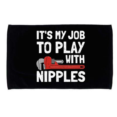 It's My Job To Play With Plumber Nipples Microfiber Hand Towel