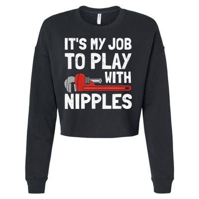 It's My Job To Play With Plumber Nipples Cropped Pullover Crew
