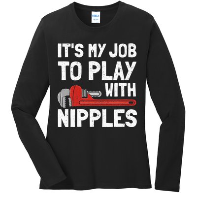 It's My Job To Play With Plumber Nipples Ladies Long Sleeve Shirt