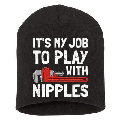 It's My Job To Play With Plumber Nipples Short Acrylic Beanie