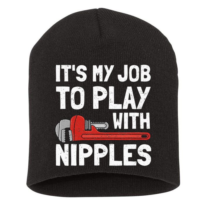It's My Job To Play With Plumber Nipples Short Acrylic Beanie