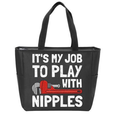 It's My Job To Play With Plumber Nipples Zip Tote Bag