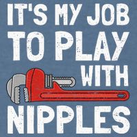 It's My Job To Play With Plumber Nipples Garment-Dyed Sweatshirt