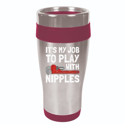 It's My Job To Play With Plumber Nipples 16oz Travel Tumbler