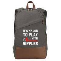 It's My Job To Play With Plumber Nipples Cotton Canvas Backpack