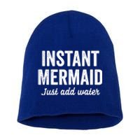 Instant Mermaid Just Add Water Meaningful Gift Short Acrylic Beanie