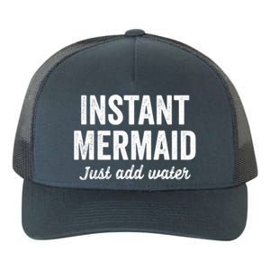 Instant Mermaid Just Add Water Meaningful Gift Yupoong Adult 5-Panel Trucker Hat