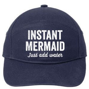 Instant Mermaid Just Add Water Meaningful Gift 7-Panel Snapback Hat