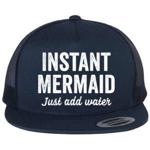 Instant Mermaid Just Add Water Meaningful Gift Flat Bill Trucker Hat