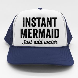 Instant Mermaid Just Add Water Meaningful Gift Trucker Hat