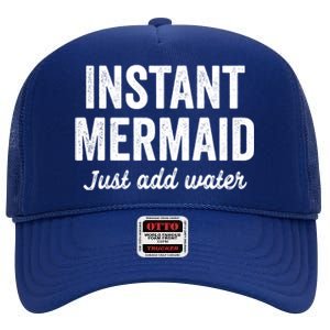 Instant Mermaid Just Add Water Meaningful Gift High Crown Mesh Back Trucker Hat