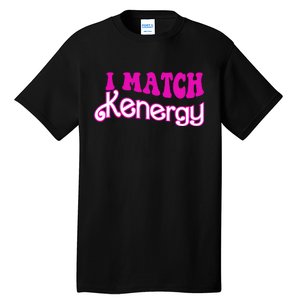 I Match Kenergy Tall T-Shirt