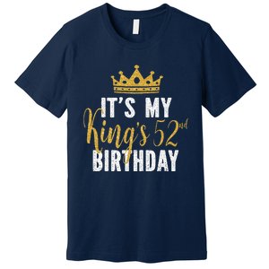 It's My King's 52nd Birthday Idea For 52 Years Old Man Premium T-Shirt