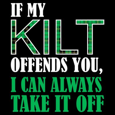 If My Kilt Offends You Funny St. Patrick's Day T-Shirt