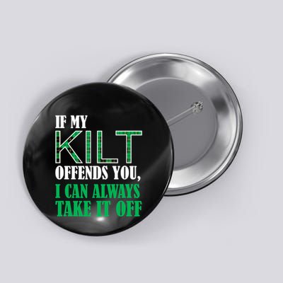 If My Kilt Offends You Funny St. Patrick's Day Button
